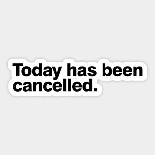 Today has been cancelled Sticker